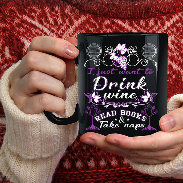 I Just Want To Drink Wine Read Books Coffee Mug, Funny Coffee Cup