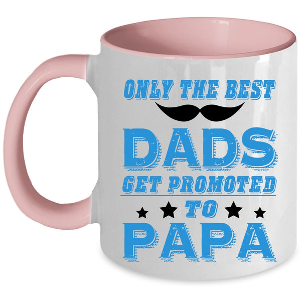 Funny Coffee Mug, Only The Best Dads Get Promoted To Papa Accent Mug