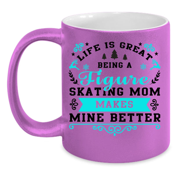 Cute Mom Coffee Mug, Life Is Great Being A Figure Skating Mom Accent Mug