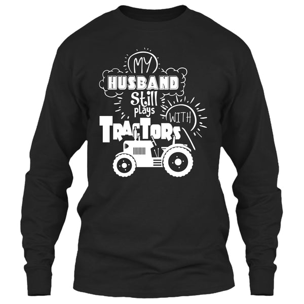 Farmer's Wife T Shirt, My Husband Still Plays With Tractors T Shirt