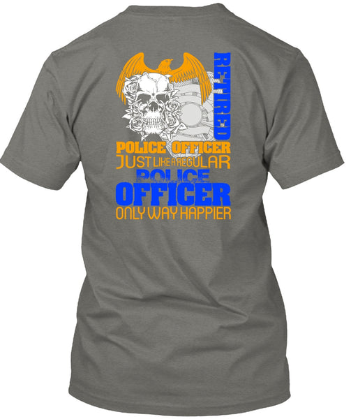 Retired Police Officer T Shirt, Being A Police T Shirt