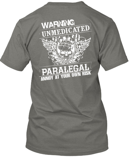 Warning Unmedicated Paralegal Annoy T Shirt, I Love My Life T Shirt
