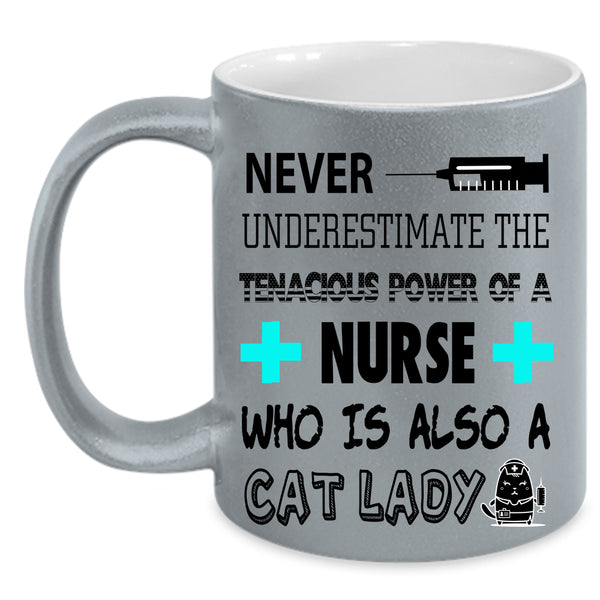 Cat Lady Coffee Mug, The Tenacious Power Of A Nurse Accent Mug