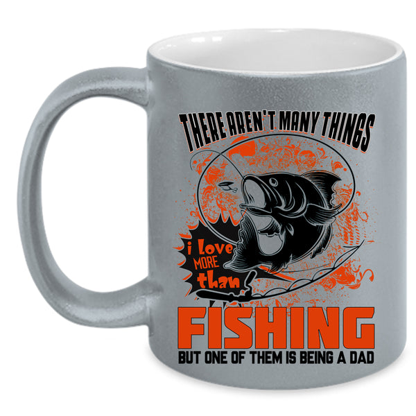 Is Being A Dad Coffee Mug, I Love More Than Fishing Accent Mug