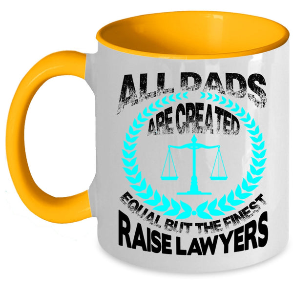 The Finest Raise Lawyers Coffee Mug, All Dad Are Created Equal Accent Mug