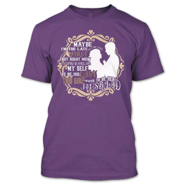 To Be His Last T Shirt, This Girl Loves To Be Her Husband T Shirt