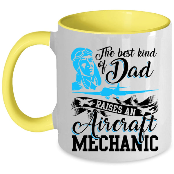 Funny Coffee Mug, The Best Kind Of Dad Raises An Aircraft Mechanic Accent Mug