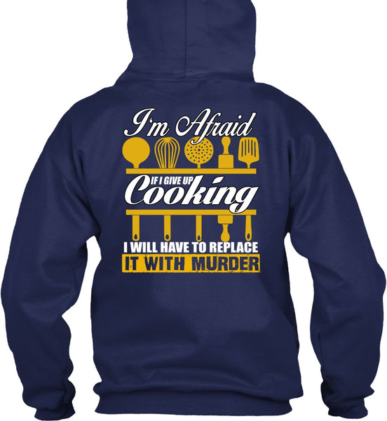I Give Up Cooking T Shirt, Being A Chef T Shirt