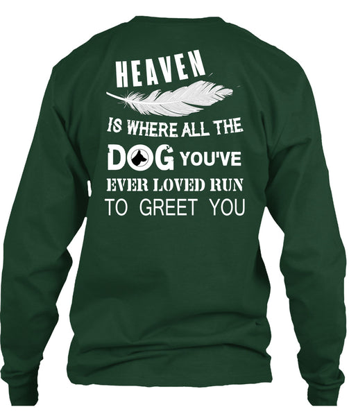 Heaven Is Where All The Dog T Shirt, You're Ever Loved Run To Greet You T Shirt