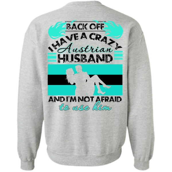 I Love Wife T Shirt, I Have A Crazy Austrian Husband Sweatshirt