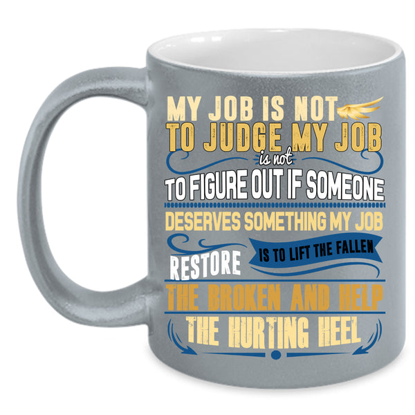 My Job Is Not To Judge My Job Coffee Mug, Cool Psychologist Coffee Cup