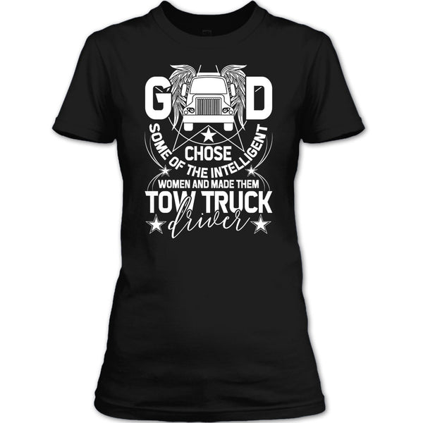 The Intelligent Women T Shirt, Made Them Tow Truck Driver T Shirt
