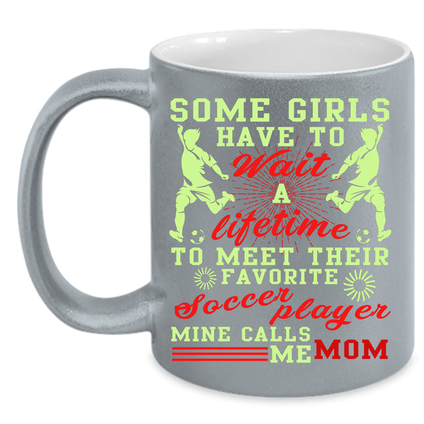 Their Favorite Soccer Player Coffee Mug, Mine Calls Me Mom Coffee Cup