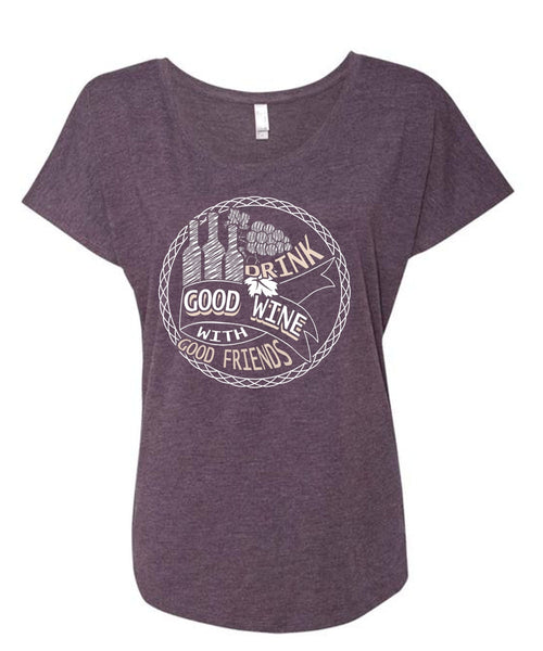 Good Drink Wine With Good Friends T Shirt, My Favorite T Shirt, Cool Shirt (Ladies' Triblend Dolman Sleeve)