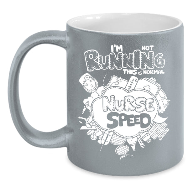I'm Not Running Coffee Mug, This Is Normal Nurse Speed Coffee Cup