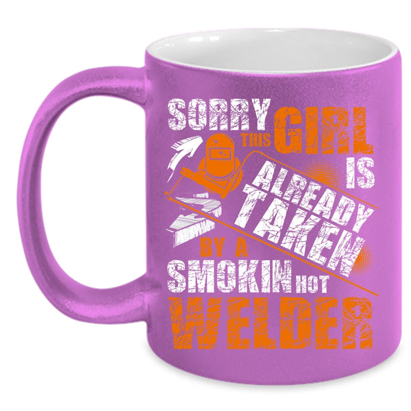 This Girl Is Already Taken By A Hot Welder Coffee Mug, Cute Welder's Wife Coffee Cup
