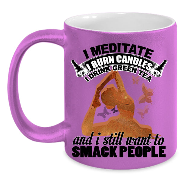 I Drink Green Tea Coffee Mug, I Meditate I Burn Candles Accent Mug