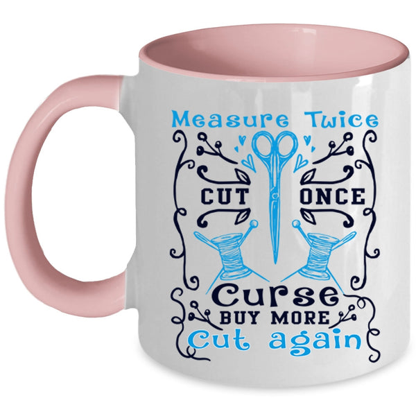 Buy More Cut Again Coffee Mug, Measure Twice Cut Once Accent Mug
