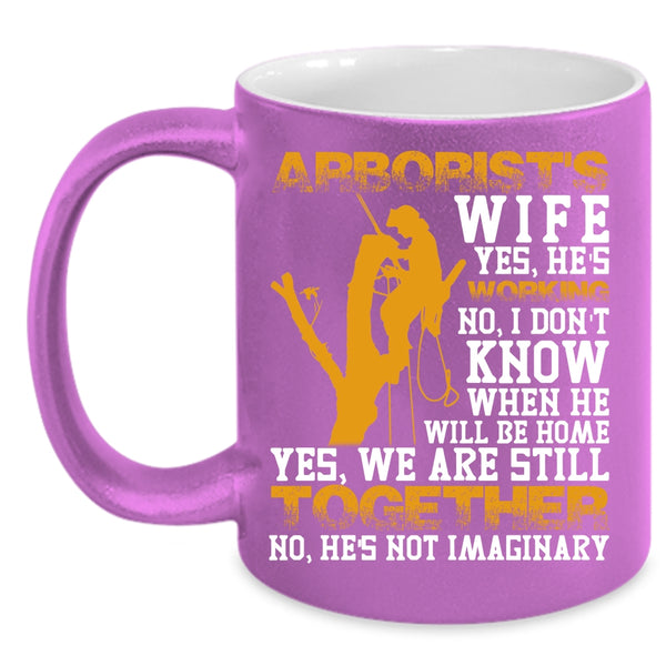 Arborist's Wife Coffee Mug, Funny Gift For My Wife Coffee Cup