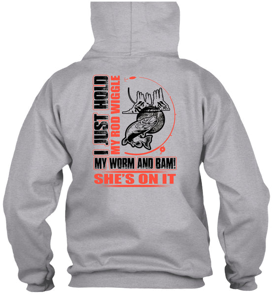 I Just Hold My Rod Wiggle T Shirt, I Love Fishing T Shirt