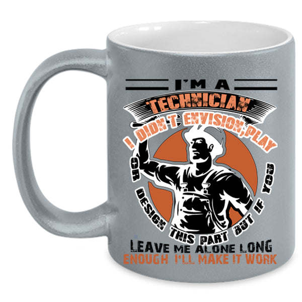 Best Gift For Technician Coffee Mug, I'm A Technician Accent Mug