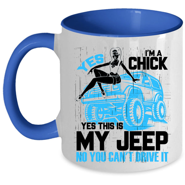 Yes This Is My Jeep Coffee Mug, I'm A Chick Accent Mug