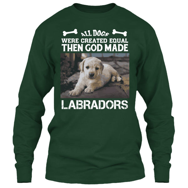 All Dogs Were Created Equal Then God Made Labradors T Shirt, I Love My Labradors T Shirt