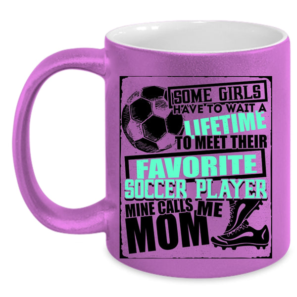 Cool Soccer Coffee Mug, My Favorite Soccer Player Calls Me Mom Accent Mug