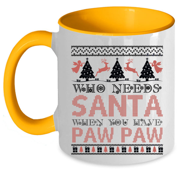 When You Have Paw Paw Coffee Mug, Who Needs Santa Accent Mug