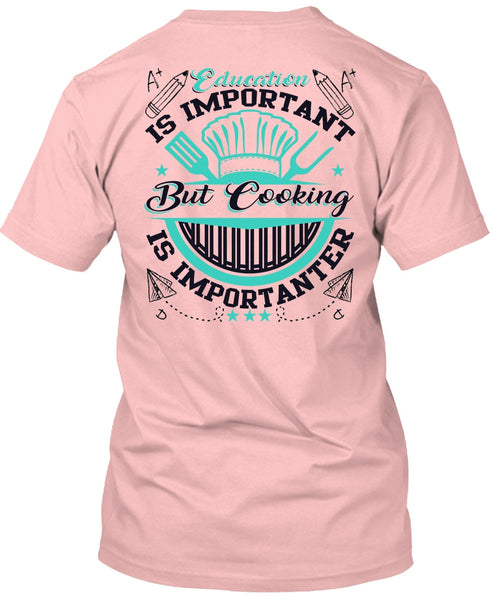 Education Is Importanter T Shirt, I Love Cooking T Shirt
