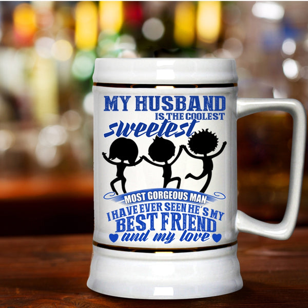 My Best Friend And My Love Beer Stein 22oz, My Husband Is The Sweetest Man Beer Mug