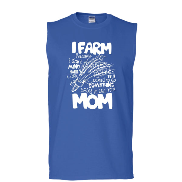 I Farm T Shirt, Because I Don't Mind Hard Work T Shirt, Cool T Shirt (Men's Cotton Sleeveless)