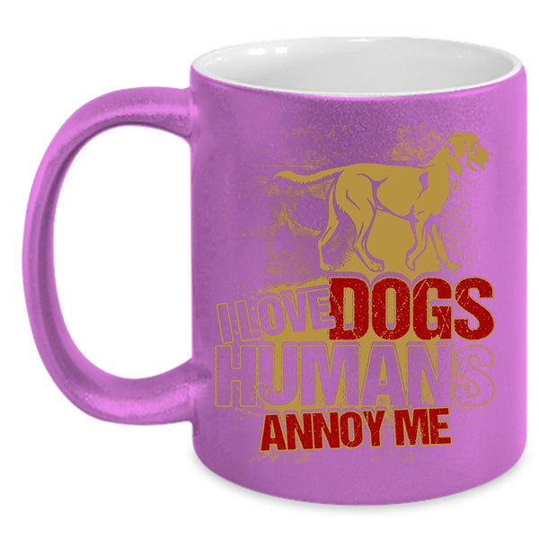 I Love Dogs Humans Annoy Me Coffee Mug, Cool Dog Owner Coffee Cup