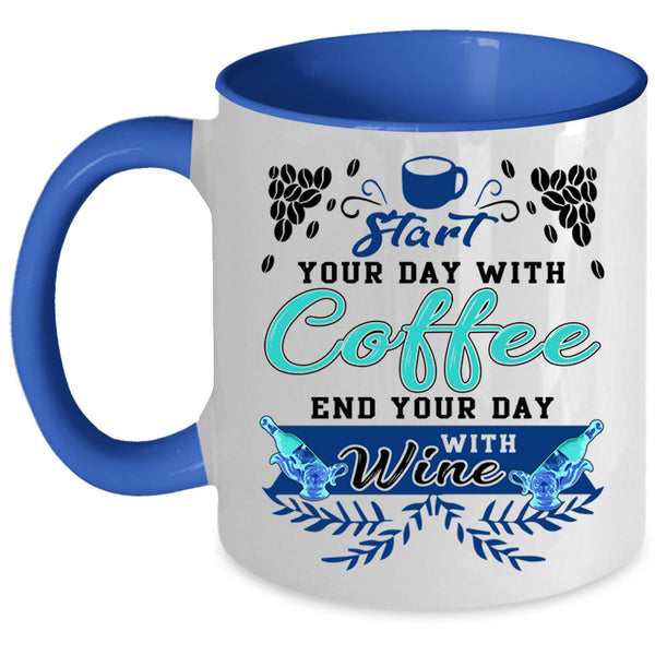 End Your Day With Wine Coffee Mug, Start Your Day With Coffee Accent Mug