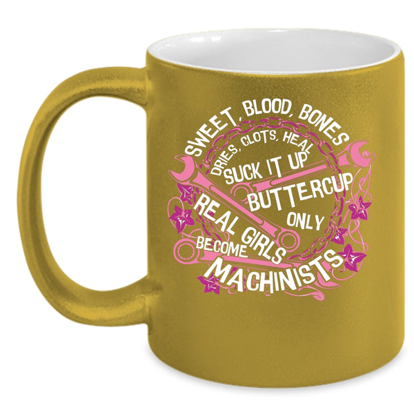 Only Real Girls Become Machinists Coffee Mug, Cute Girls Coffee Cup