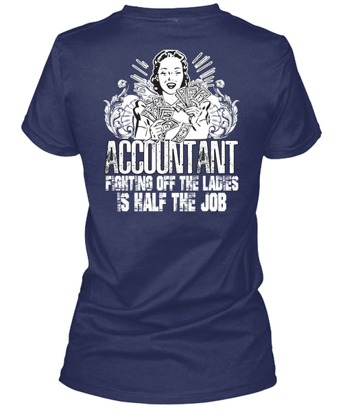 Accountant Fighting Off The Ladies T Shirt, Being An Accountant T Shirt