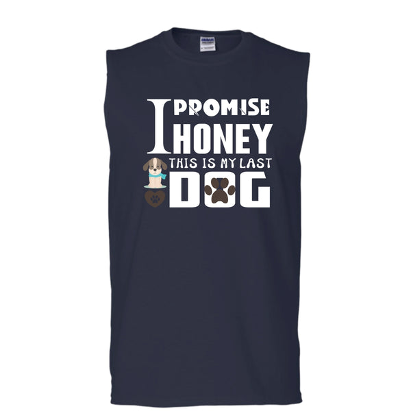 I Promise Honey This Is My Last Dog Shirt, Dog Lover Shirt (Men's Cotton Sleeveless)
