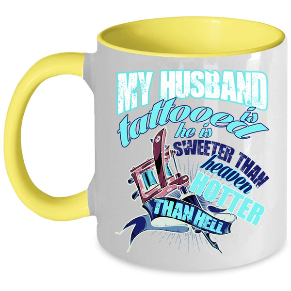 He Is Sweeter Than Heaven Coffee Mug, My Husband Is Tattooed Accent Mug