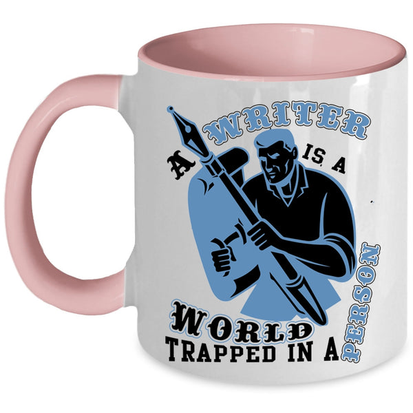 Cool Writer Coffee Mug, A Writer Is A World Trapped In A Person Accent Mug