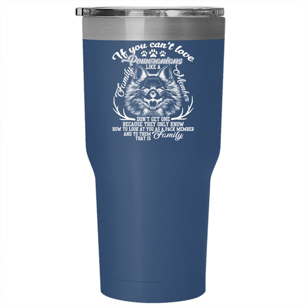 Pomeranians Like A Family Member Tumbler 30 oz Stainless Steel, Cute Dogs Travel Mug