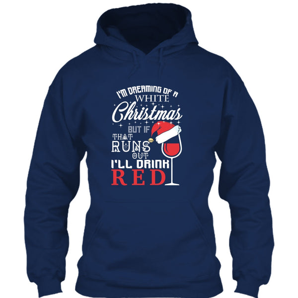 I'm Dreaning Of A White Christmas T Shirt, I'll Drink Red T Shirt