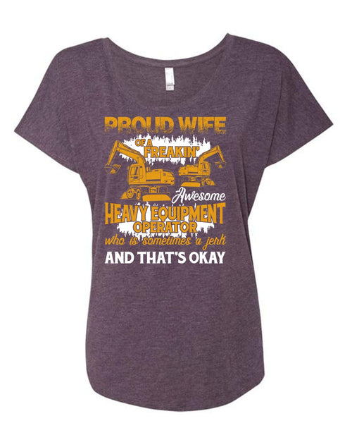 Proud Wife Of A Heavy Equipment Operator T Shirt, Being A Wife T Shirt, Cool Shirt (Ladies' Triblend Dolman Sleeve)