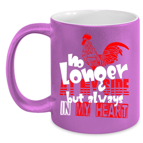 No Longer At My Side  Coffee Mug, Chicken Always In My Heart Coffee Cup