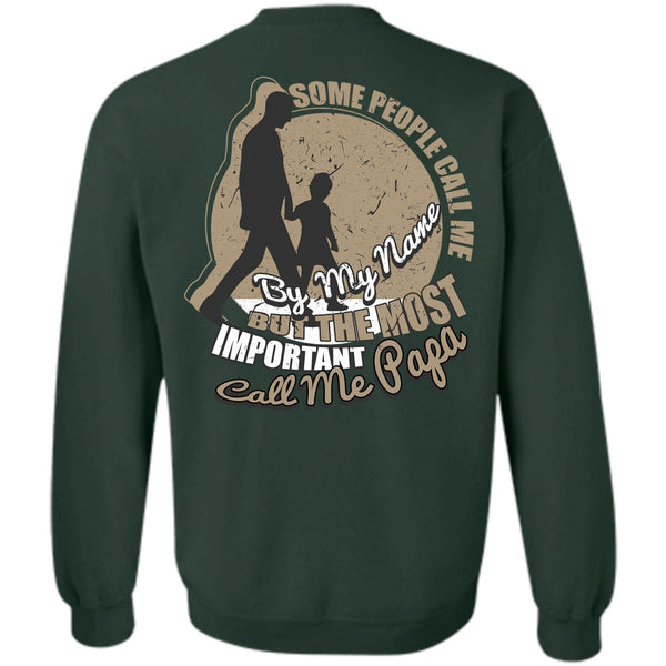 Some People Call Me By My Name T Shirt, I Love Papa Sweatshirt