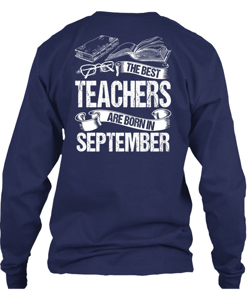 The Best Teachers Are Born In September T Shirt, Being A Teacher T Shirt