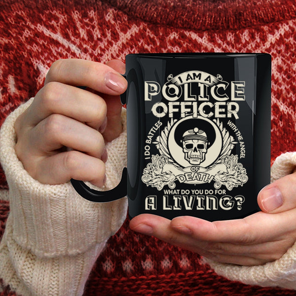 I Am A Police Officer Coffee Mug, Cool Policemans Coffee Cup