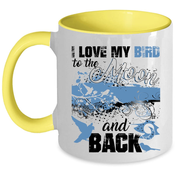 Cute Birds Coffee Mug, I Love My Bird To The Moon And Back Accent Mug