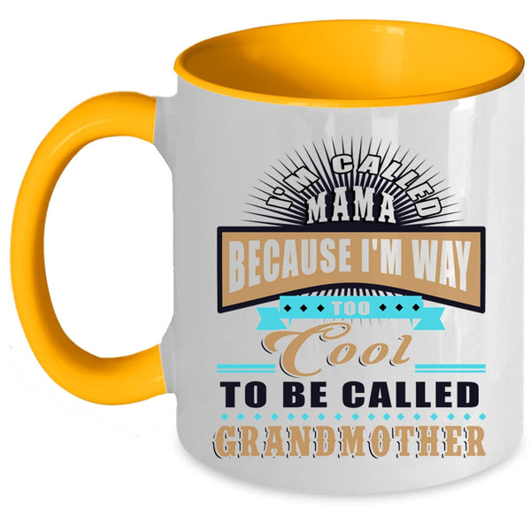 Too Cool To Be Called Grandmother Coffee Mug, I'm Called Mama Accent Mug