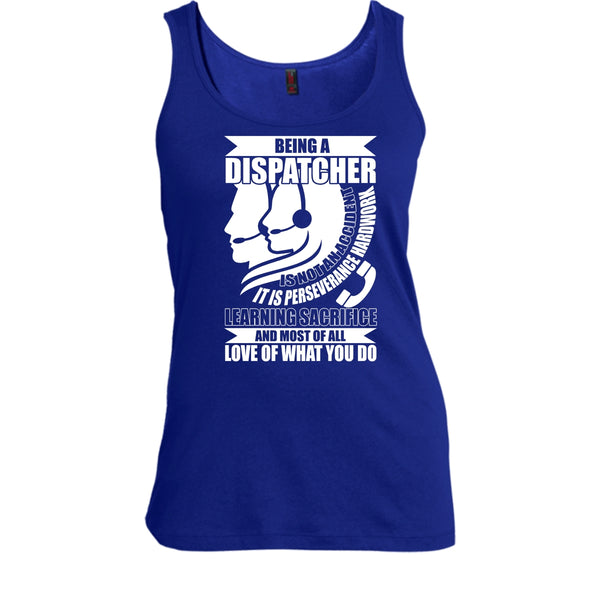 Being A Dispatcher T Shirt, Love Of What You Do T Shirt, Cool T Shirt