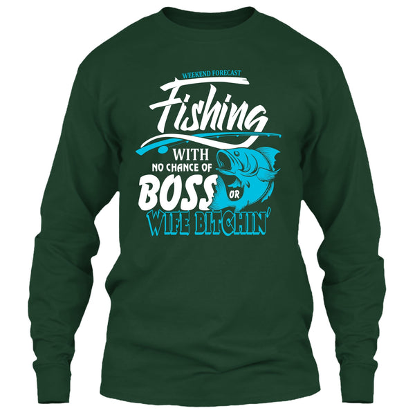 Weekend Forecast Fishing T Shirt, No Chance Of Boss T Shirt